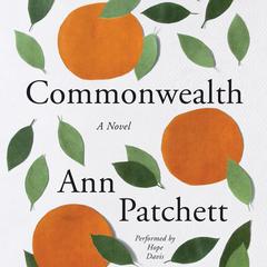 Commonwealth: A Novel Audiobook, by Ann Patchett