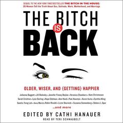 The Bitch is Back: Older, Wiser, and (Getting) Happier Audiobook, by Cathi Hanauer