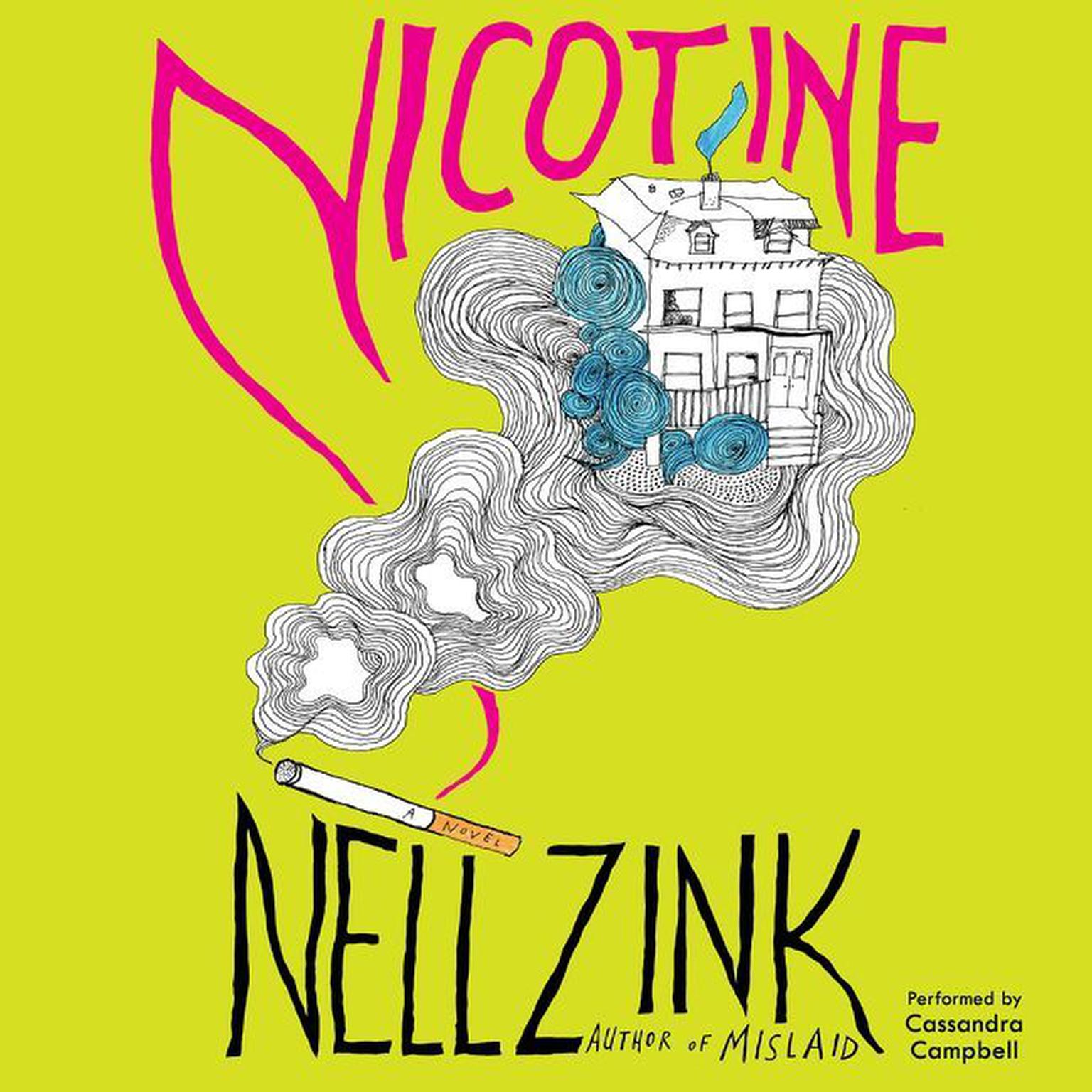 Nicotine: A Novel Audiobook, by Nell Zink