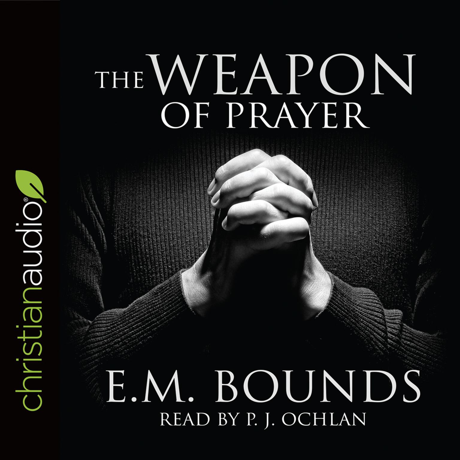 The Weapon of Prayer Audiobook, by E. M. Bounds