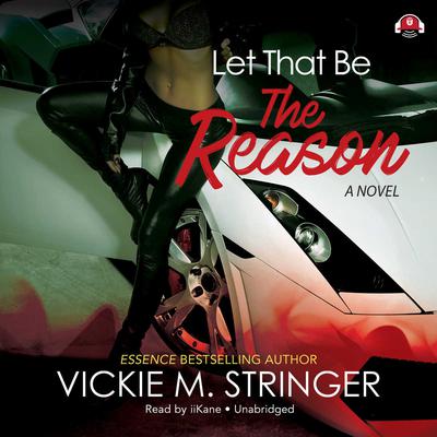 Let That Be the Reason Audiobook, by Vickie M. Stringer
