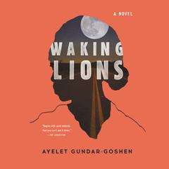 Waking Lions Audiobook, by Ayelet Gundar-Goshen