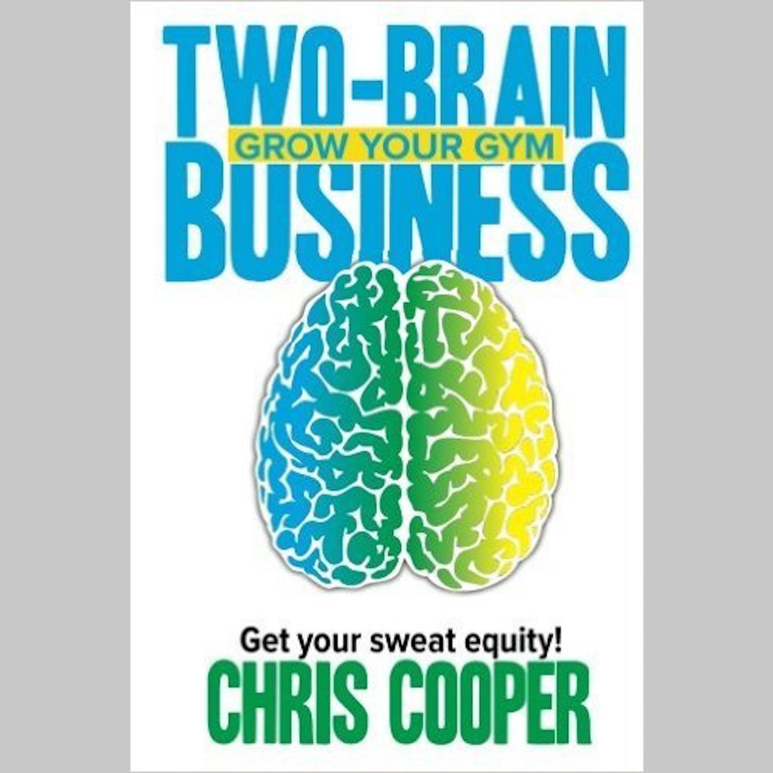 Two-Brain Business: Grow Your Gym Audiobook, by Chris Cooper