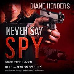 Never Say Spy Audiobook, by Diane Henders