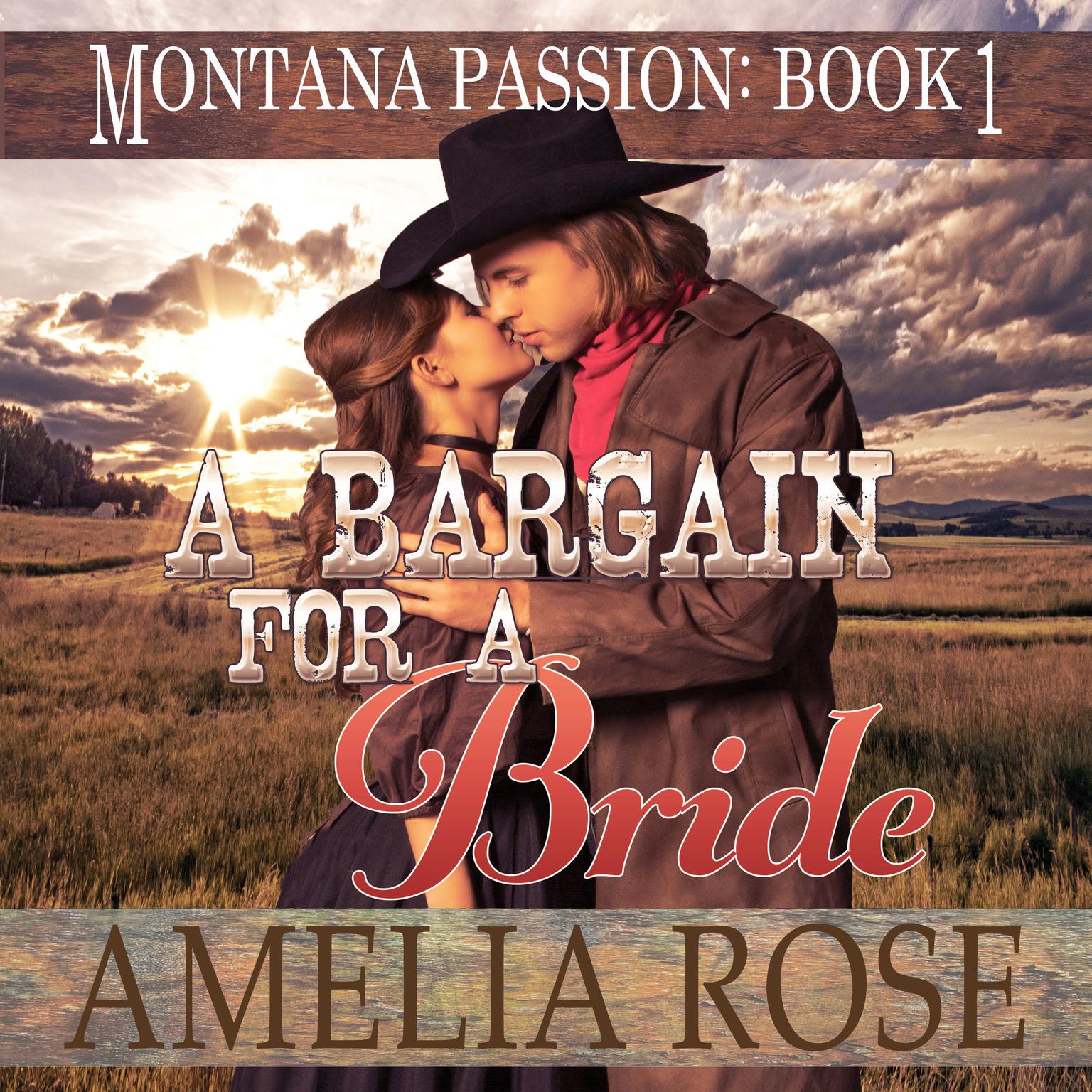 A Bargain For A Bride: Clean Mail Order Bride Romance (Montana Passion, Book 1) Audiobook, by Amelia Rose