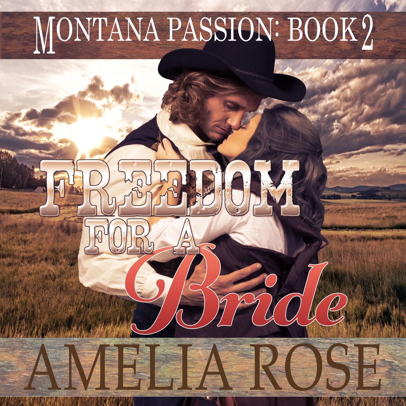 Freedom For A Bride: A Clean Historical Mail Order Bride Romance (Montana Passion, Book 2) Audiobook, by Amelia Rose