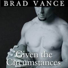 Given the Circumstances Audiobook, by Brad Vance