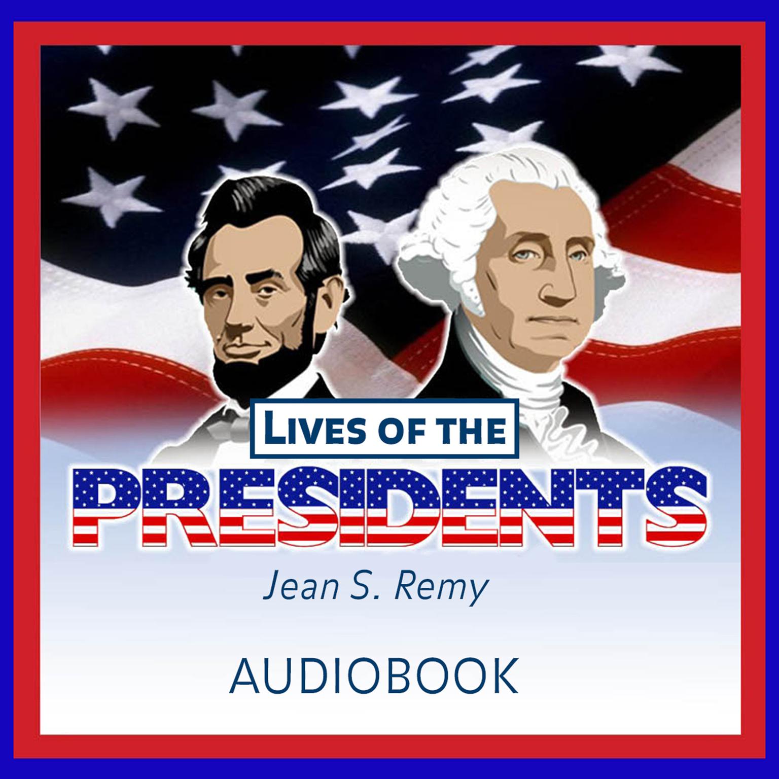 Lives of the Presidents Audiobook, by Jean S. Remy