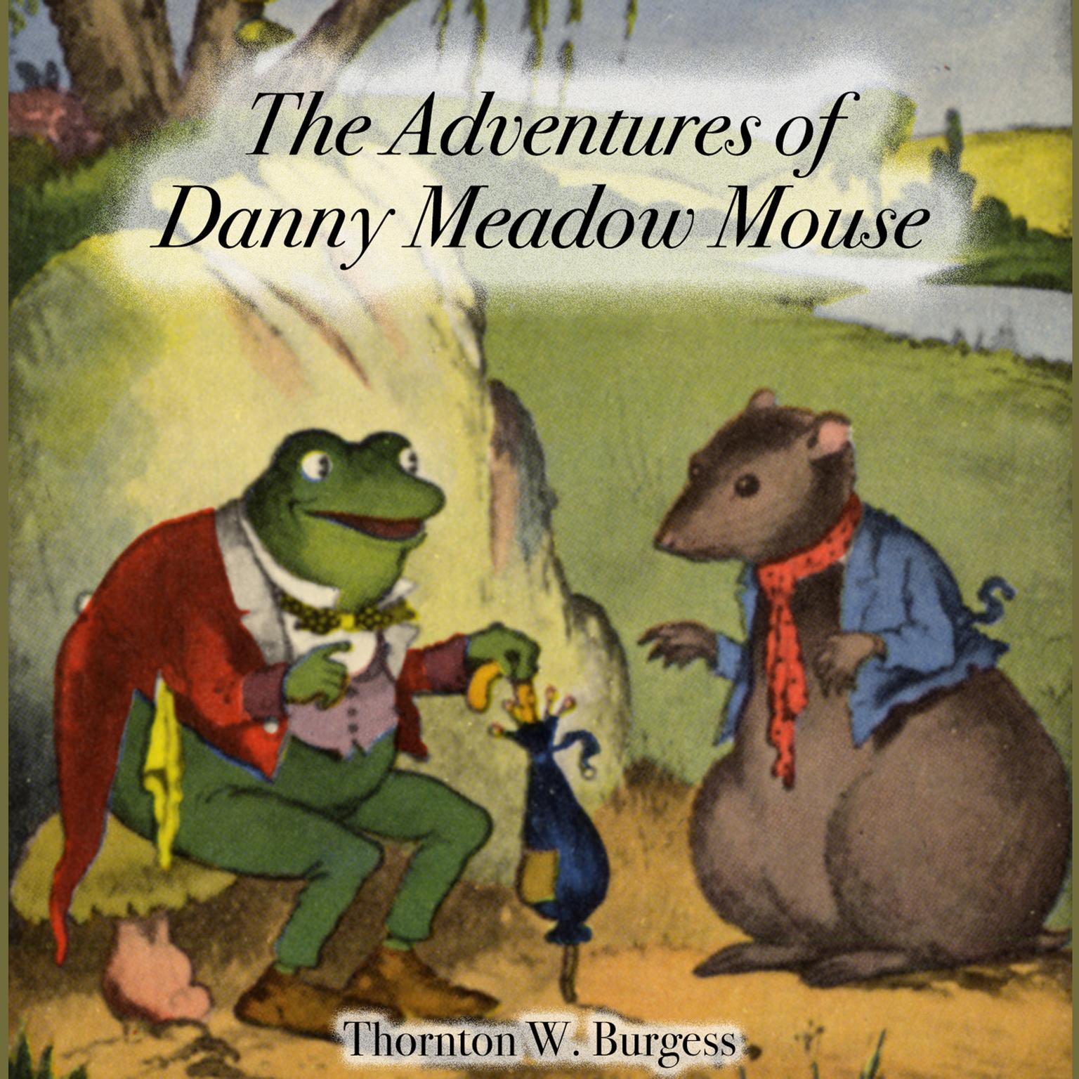 The Adventures of Danny Meadow Mouse Audiobook, by Thornton W. Burgess