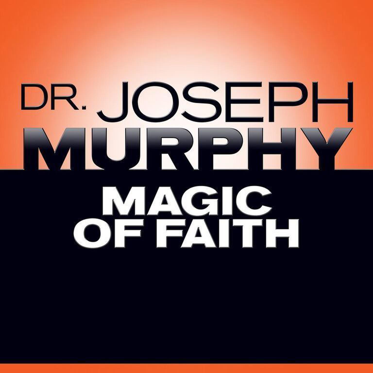 Magic Faith Audiobook, by Joseph Murphy
