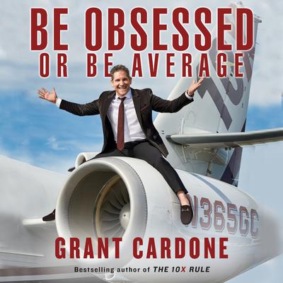 Be Obsessed Or Be Average Audiobook, by Grant Cardone