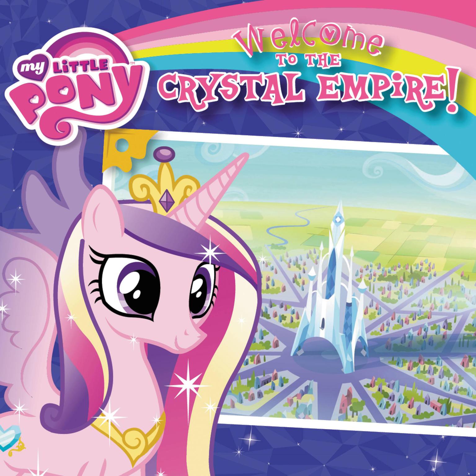 My Little Pony: Welcome to the Crystal Empire! Audiobook, by Olivia London