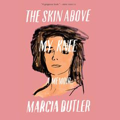 The Skin above My Knee Audiobook, by Marcia Butler