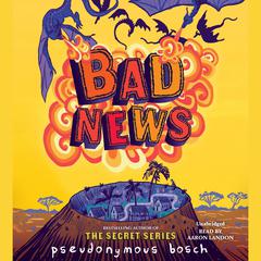 Bad News Audiobook, by Pseudonymous Bosch
