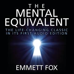 The Mental Equivalent Audiobook, by Emmett Fox