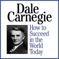 How to Succeed in the World Today Audiobook, by Dale Carnegie 