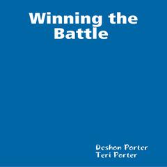 Winning the Battle Audiobook, by Deshon Porter