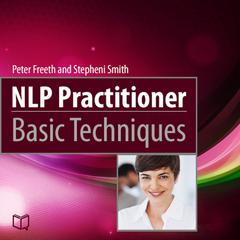 NLP Practitioner Basic Techniques Audiobook, by 