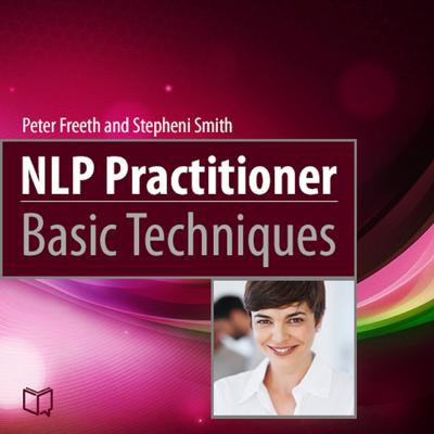 NLP Practitioner Basic Techniques Audiobook, by Peter Freeth