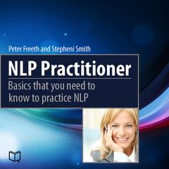 NLP Practitioner: Basics That You Need to Know to Practice NLP Audiobook, by 