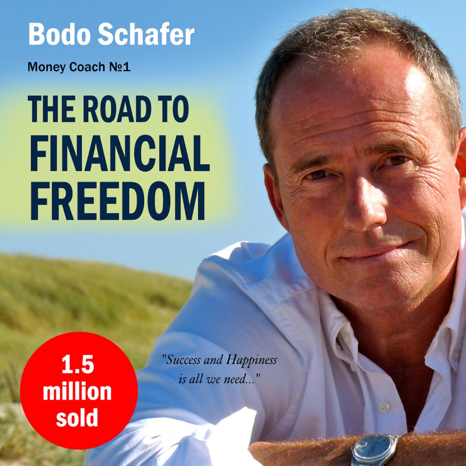 The Road to Financial Freedom: Earn Your First Million in Seven Years Audiobook, by Bodo Schäfer