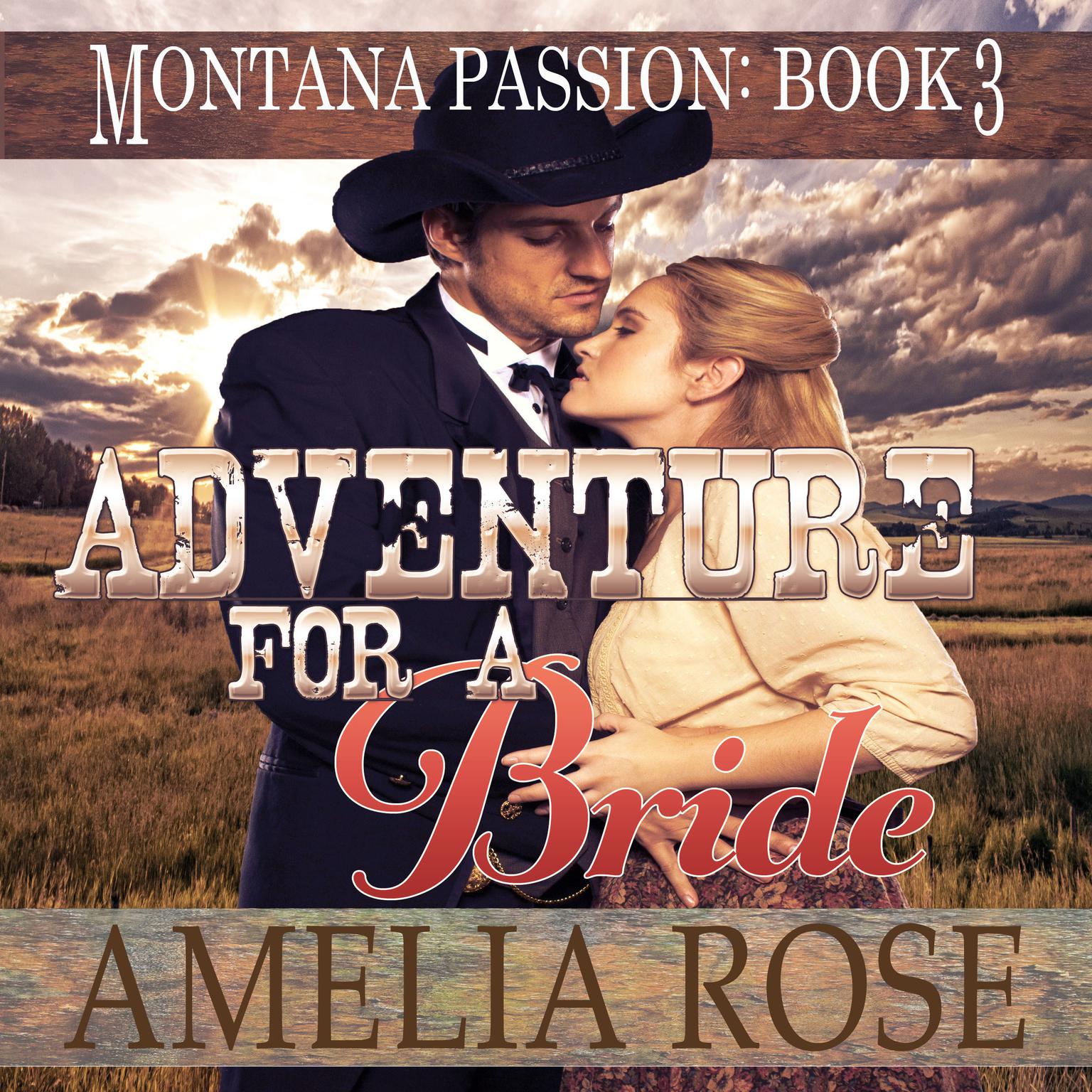 Adventure For A Bride: A clean historical mail order bride romance (Montana Passion, Book 3) Audiobook, by Amelia Rose