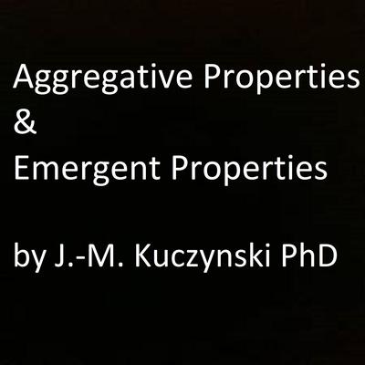 Aggregative Properties & Emergent Properties Audiobook, by John-Michael Kuczynski