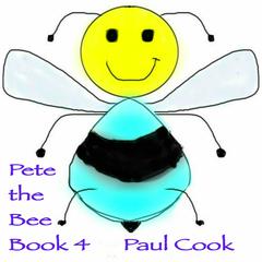 Pete the Bee Book 4 Audiobook, by Paul Cook