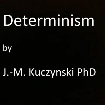 Determinism Audiobook, by John-Michael Kuczynski