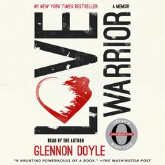 Love Warrior: A Memoir Audiobook, by 