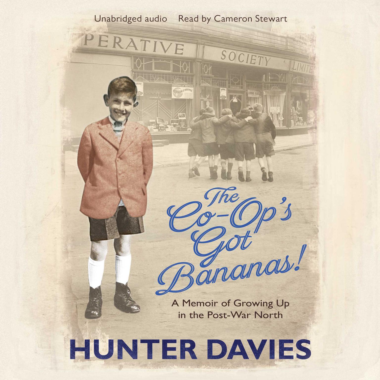 The Co-Ops Got Bananas: A Memoir of Growing Up in the Post-War North Audiobook, by Hunter Davies