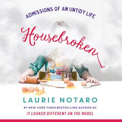 Housebroken: Admissions of an Untidy Life Audiobook, by Laurie Notaro