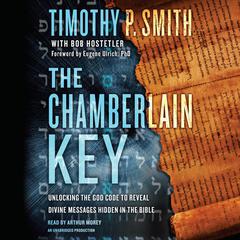 The Chamberlain Key: Unlocking the God Code to Reveal Divine Messages Hidden in the Bible Audiobook, by Timothy P. Smith