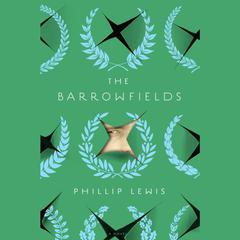 The Barrowfields: A Novel Audiobook, by Phillip Lewis