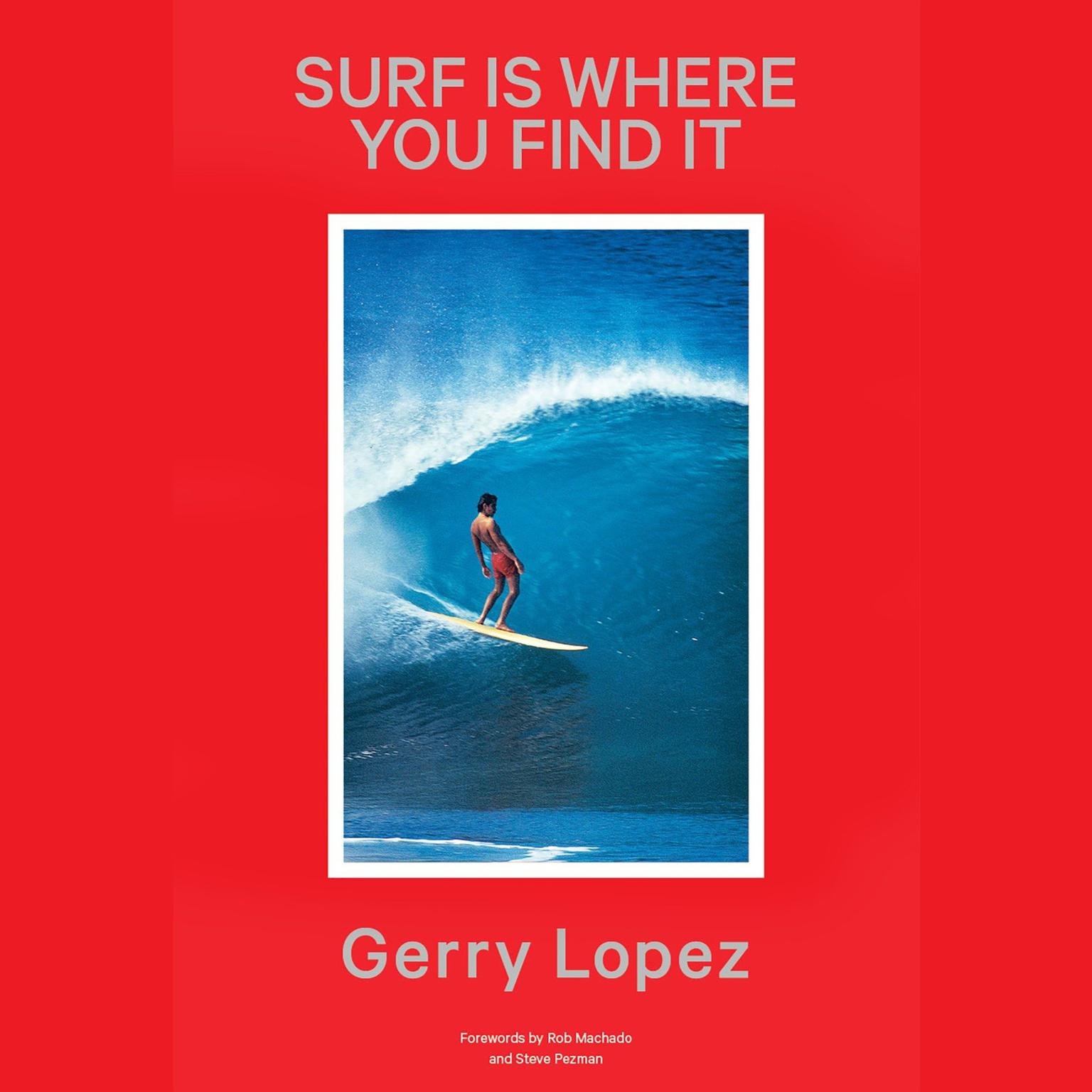 Surf Is Where You Find It Audiobook, by Gerry Lopez