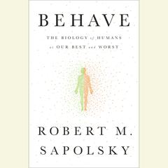 Behave Audiobook, by Robert M. Sapolsky