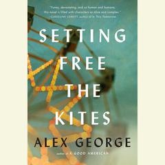 Setting Free the Kites Audiobook, by Alex George