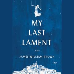 My Last Lament Audiobook, by James William Brown
