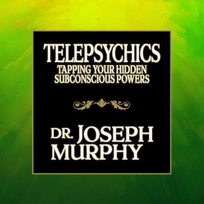 Telepsychics: Tapping Your Hidden Subconscious Powers Audiobook, by 