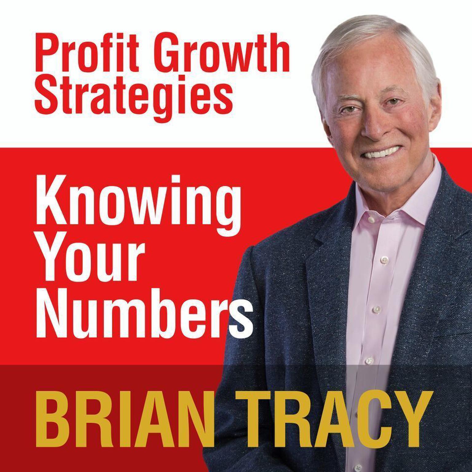 Knowing Your Numbers: Profit Growth Strategies Audiobook, by Brian Tracy