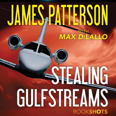 Stealing Gulfstreams Audiobook, by James Patterson