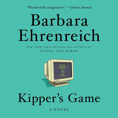 Kipper's Game: A Novel Audiobook, by Barbara Ehrenreich