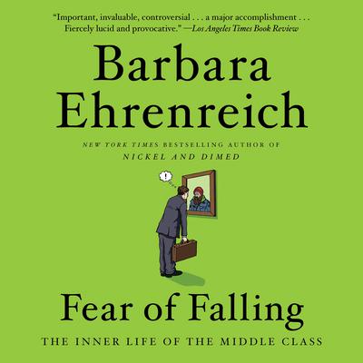 Fear of Falling: The Inner Life of the Middle Class Audiobook, by Barbara Ehrenreich