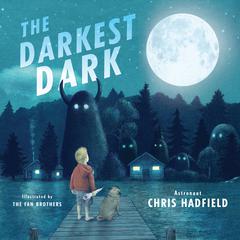 The Darkest Dark Audiobook, by Chris Hadfield