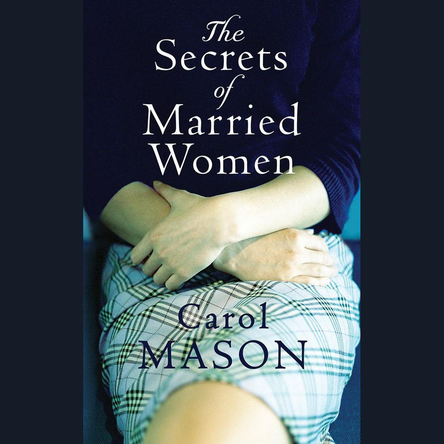 The Secrets Of Married Women Audiobook, by Carol Mason