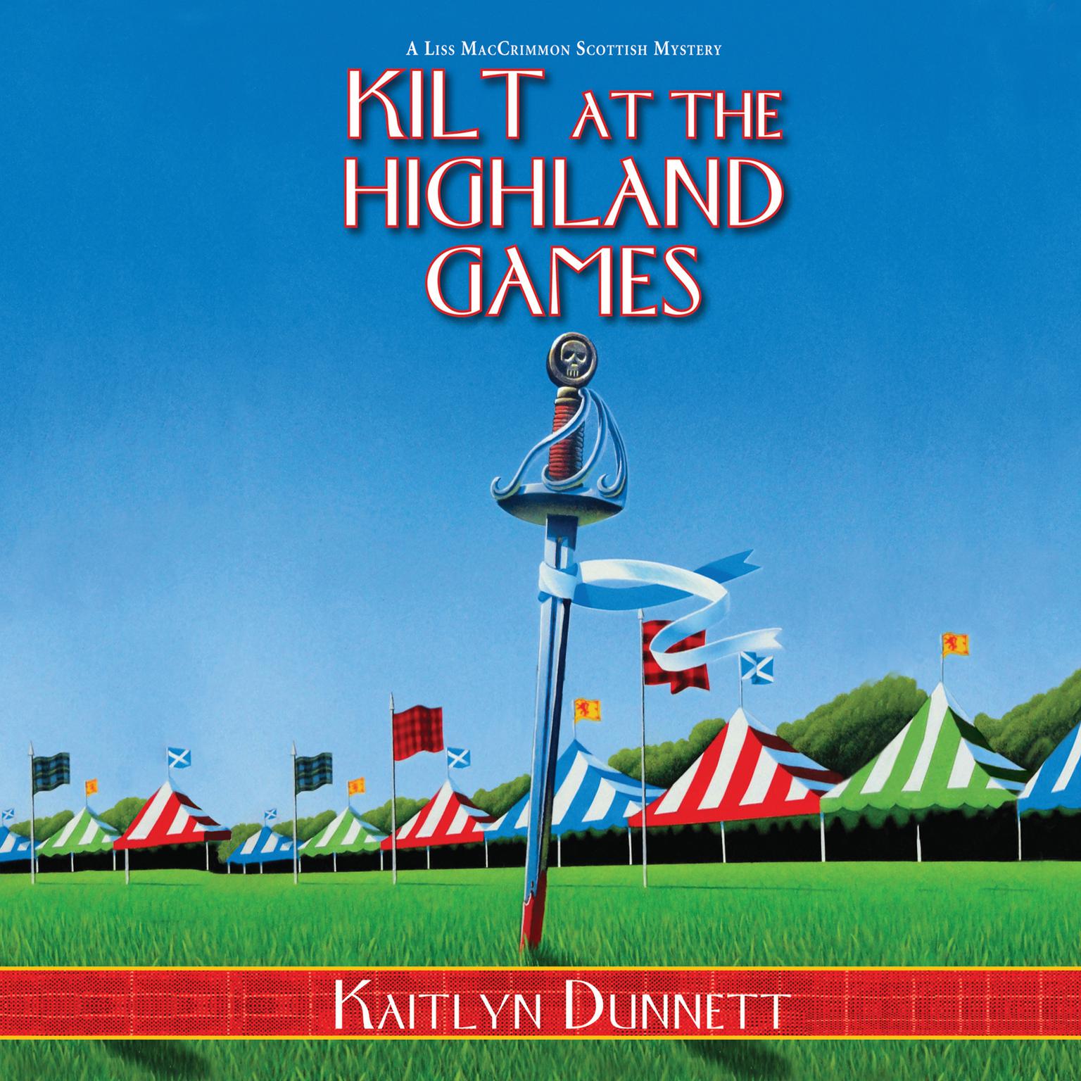 Kilt at the Highland Games: A Liss MacCrimmon Scottish Mystery Audiobook, by Kaitlyn Dunnett