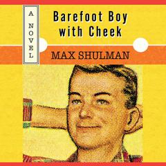 Barefoot Boy with Cheek Audiobook, by Max Shulman