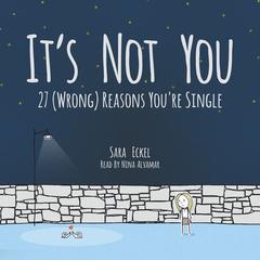 Its Not You: 27 (Wrong) Reasons Youre Single Audiobook, by Sara Eckel