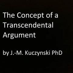 The Concept of a Transcendental Argument Audiobook, by John-Michael Kuczynski