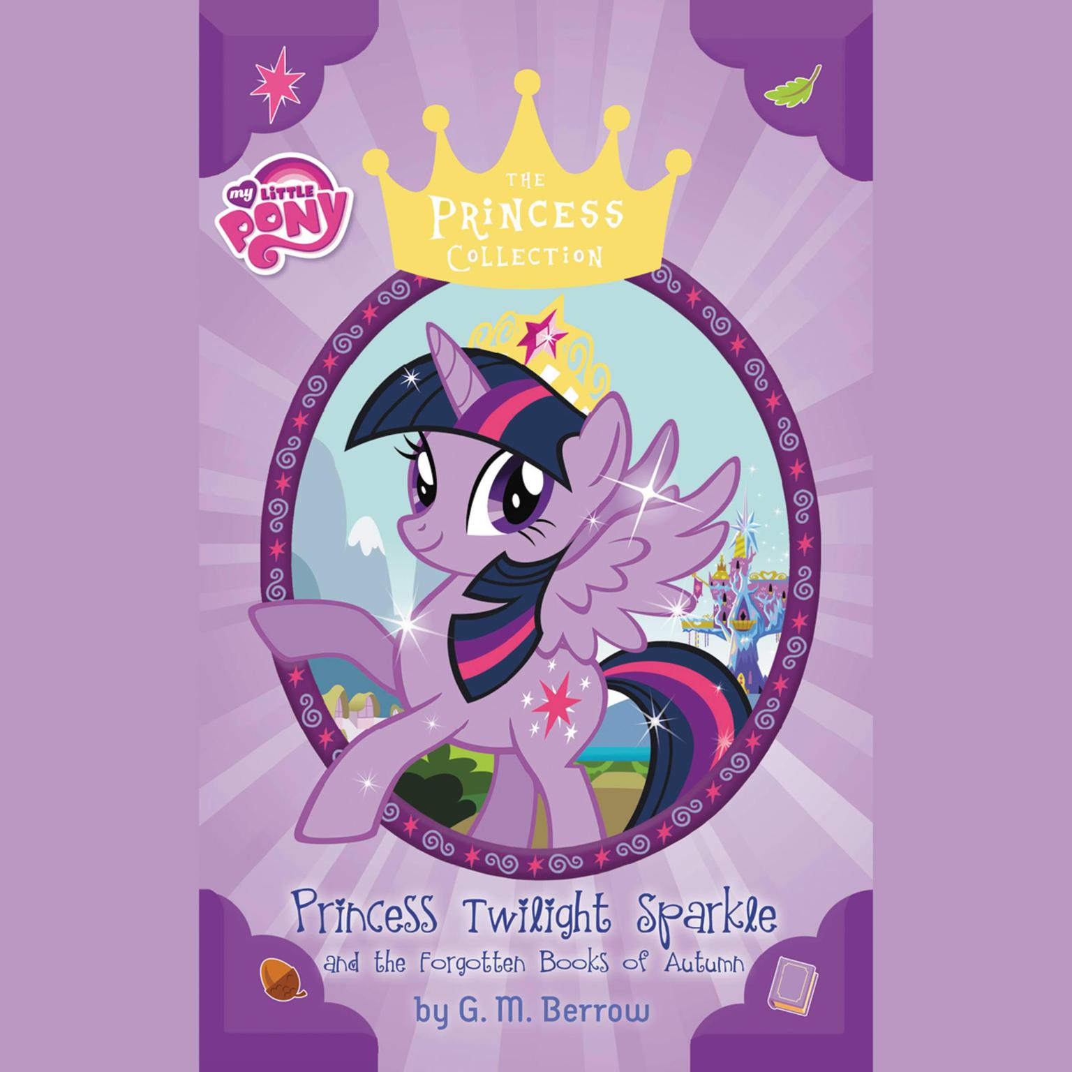 My Little Pony: Twilight Sparkle and the Forgotten Books of Autumn Audiobook, by G. M. Berrow